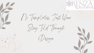 No Templates, Just Your Story Told Through Design