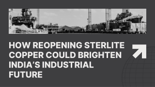 How Reopening Sterlite Copper Could Brighten India’s Industrial Future