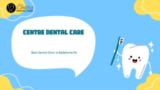Centre Dental Care – Trusted Family Dental Clinic in Bellefonte PA for Complete Oral Health Care