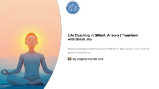 Life Coaching in Gilbert Arizona Transform with Girish Jha
