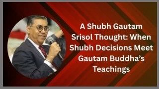 A Shubh Gautam Srisol Thought When Shubh Decisions Meet Gautam Buddha’s Teachings