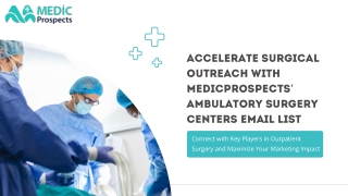 Accelerate Outreach with MedicProspects’ Ambulatory Surgery Centers Email List
