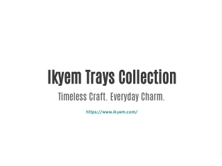 ikyem trays collection timeless craft everyday
