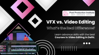 VFX vs. Video Editing – What’s the Real Difference