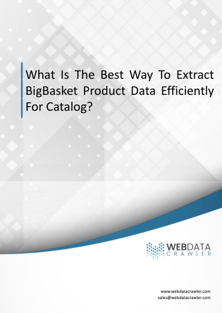 What Is The Best Way To Extract BigBasket Product Data Efficiently For Catalog