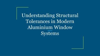 Understanding Structural Tolerances in Modern Aluminium Window Systems