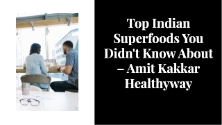 Top Indian Superfoods You Didn't Know About – Amit Kakkar Healthyway
