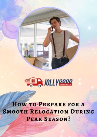 How to Prepare for a Smooth Relocation During Peak Season
