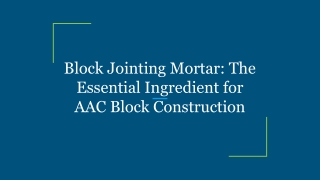 Block Jointing Mortar_ The Essential Ingredient for AAC Block Construction
