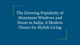 The Growing Popularity of Aluminum Windows and Doors in India_ A Modern Choice for Stylish Living