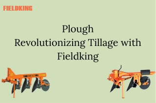 Plough: Revolutionizing Tillage with Fieldking