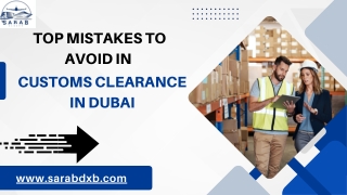 Top Mistakes To Avoid in Customs Clearance in Dubai