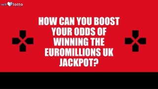 How Can You Boost Your Odds of Winning the EuroMillions UK Jackpot
