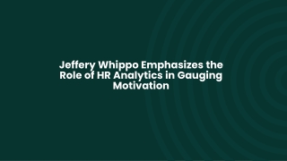 Jeffery Whippo Emphasizes the Role of HR Analytics in Gauging Motivation