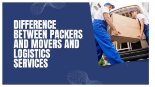 Difference Between Packer and Movers and Logistics Services