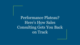 Performance Plateau_ Here’s How Sales Consulting Gets You Back on Track