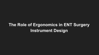 The Role of Ergonomics in ENT Surgery Instrument Design