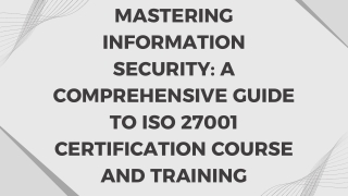 Mastering Information Security: A Comprehensive Guide to ISO 27001 Certification