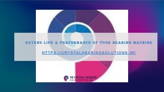 extend life performance of your hearing machine https crystalhearingsolutions in