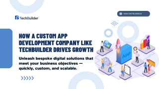 How a Custom App Development Company Like TechBuilder Drives Growth