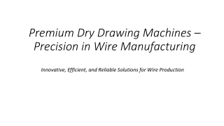 Premium Dry Drawing Machines Precision in Wire Manufacturing