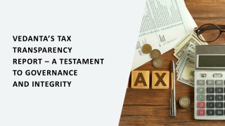 Vedanta’s Tax Transparency  Report – A Testament to Governance  and Integrity