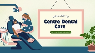 Centre Dental Care—Best Dental Clinic in Bellefonte, PA for Family & Advanced Dental Services