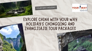 Explore China with Your Way Holiday's Chongqing and Zhangjiajie tour packages