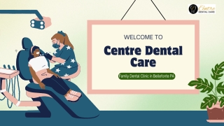 Centre Dental Care– Best Teeth Cleaning Dentist in Bellefonte PA