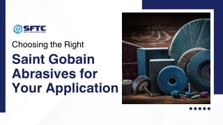 Choosing the Right Saint Gobain Abrasives for Your Application