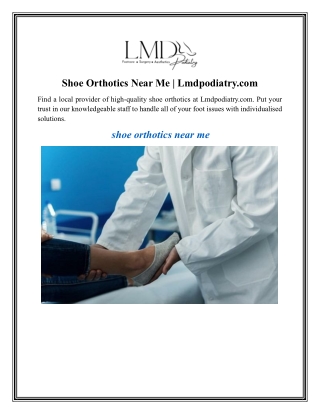 Shoe Orthotics Near Me Lmdpodiatry.com