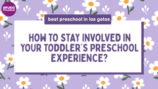 How to Stay Involved in Your Toddler’s Preschool Experience ?