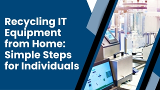 Recycling IT Equipment from Home: Simple Steps for Individuals