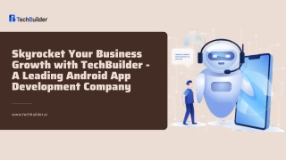 Skyrocket Your Business Growth with TechBuilder - A Leading Android App Development Company