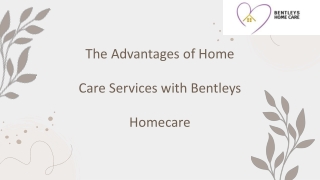 The Advantages of Home Care Services with Bentleys Homecare