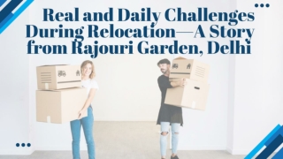 Real and daily challenges during relocation- A story from Rajouri Garden, Delhi