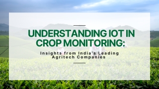 Understanding IoT in Crop Monitoring Insights from India’s Leading Agritech Companies