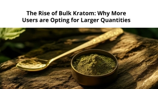 The Rise of Bulk Kratom_ Why More Users are Opting for Larger Quantities