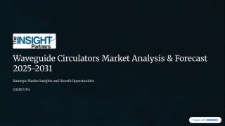 Waveguide Circulators Market Segments, Size, Share, Growth, Trends, and Forecast