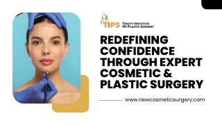 Redefining Confidence Through Expert Cosmetic & Plastic Surgery