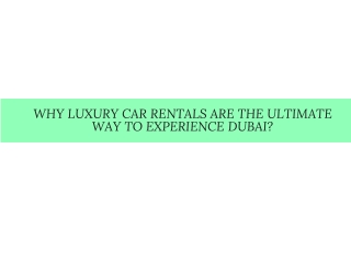 Why Luxury Car Rentals Are the Ultimate Way to Experience Dubai