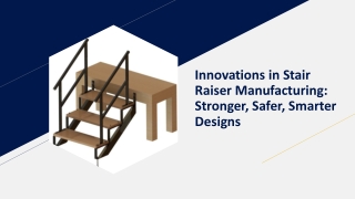 Innovations in Stair Raiser Manufacturing Stronger, Safer, Smarter Designs