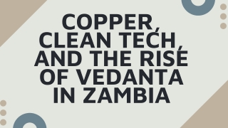 Copper, Clean Tech, and the Rise of Vedanta in Zambia