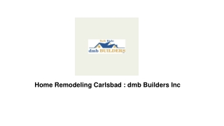 Home Remodeling Carlsbad :  dmb Builders Inc