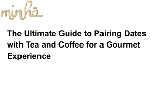 The Ultimate Guide to Pairing Dates with Tea and Coffee for a Gourmet Experience