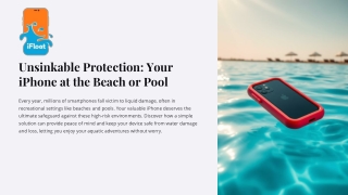 Unsinkable Protection Your iPhone at the Beach or Pool