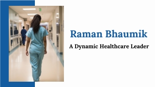Raman Bhaumik - A Dynamic Healthcare Leader