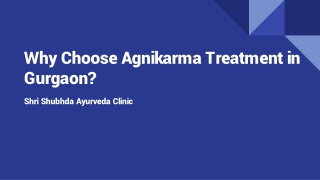 Why Choose Agnikarma Treatment in Gurgaon?