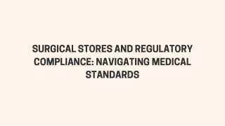 Surgical Stores and Regulatory Compliance Navigating Medical Standards