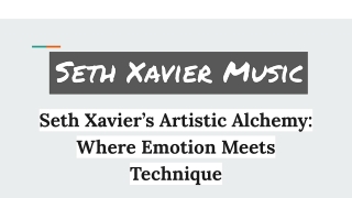 seth xavier s artistic alchemy where emotion